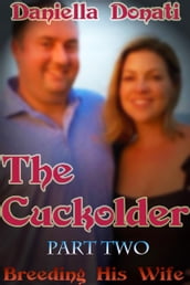 The Cuckolder: Part 2: Breeding His Wife