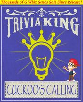 The Cuckoo s Calling - Trivia King!