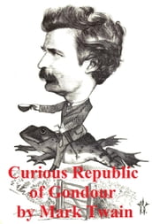 The Curious Republic of Gondour and Other Whimsical Sketches