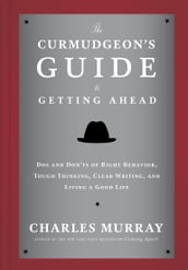 The Curmudgeon s Guide to Getting Ahead