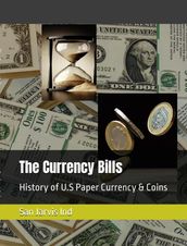 The Currency Bills: History of U.S Paper Currency & Coins