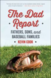 The Dad Report: Fathers, Sons, and Baseball Families