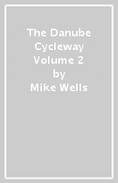 The Danube Cycleway Volume 2