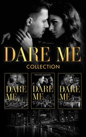 The Dare Me Collection: Make Me Want (The Make Me Series) / Make Me Need / Make Me Yours / Naughty or Nice / Losing Control / Our Little Secret / Close to the Edge / Pleasure Payback / Enemies with Benefits