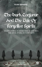 The Dark Conjurer and The Tale of Forgotten Spirits