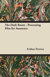 The Dark Room - Processing Film for Amateurs