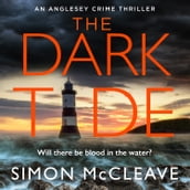 The Dark Tide: The most exciting new pulse-pounding crime thriller for 2022 from bestselling sensation Simon McCleave (The Anglesey Series, Book 1)