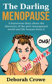 The Darling Menopause - A humourous diary about the discovery of the peri-menopausal world