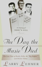 The Day the Music Died: The Last Tour of Buddy Holly, the Big Bopper, and Ritchie Valens