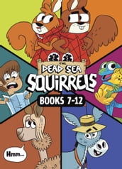 The Dead Sea Squirrels 6-Pack Books 7-12: Merle of Nazareth / A Dusty Donkey Detour / Jingle Squirrels / Risky River Rescue / A Twisty-Turny Journey / BabbleLand Breakout