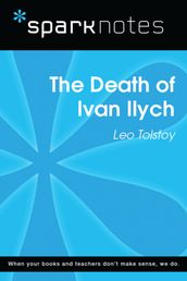 The Death of Ivan Ilych (SparkNotes Literature Guide)
