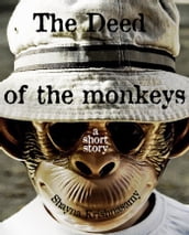 The Deed of the Monkeys