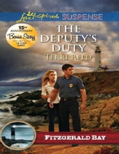 The Deputy s Duty (Fitzgerald Bay, Book 6) (Mills & Boon Love Inspired Suspense)