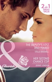 The Deputy s Lost And Found / Her Second Chance Cop: The Deputy s Lost and Found / Her Second Chance Cop (More than Friends) (Mills & Boon Cherish)