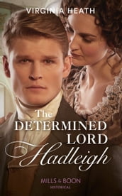 The Determined Lord Hadleigh (The King s Elite, Book 4) (Mills & Boon Historical)