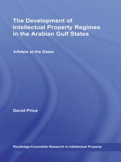 The Development of Intellectual Property Regimes in the Arabian Gulf States