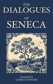 The Dialogues of Seneca