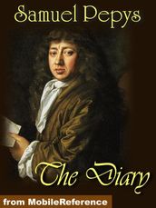 The Diary Of Samuel Pepys From 1659 To 1669 (Mobi Classics)