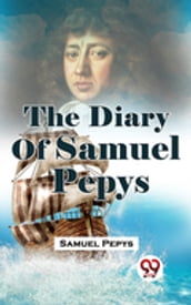 The Diary Of Samuel Pepys