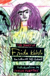 The Diary of Frida Kahlo: An Intimate Self-Portrait