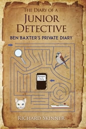 The Diary of a Junior Detective/ Ben Baxter s Private Diary