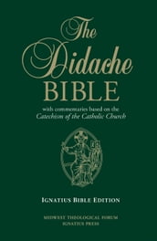 The Didache Bible with Commentaries Based on the Catechism of the Catholic Chur