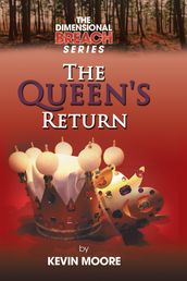 The Dimensional Breach Series: the Queen s Return