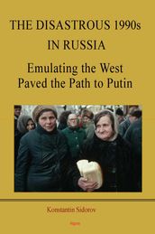 The Disastrous 1990s in Russia