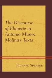 The Discourse of Flanerie in Antonio Muñoz Molina s Texts