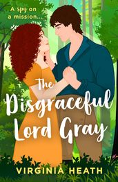The Disgraceful Lord Gray (The King s Elite, Book 3) (Mills & Boon Historical)