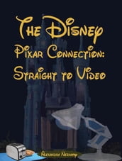 The Disney Pixar Connection Volume 2: Straight to Video