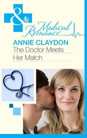 The Doctor Meets Her Match (Mills & Boon Medical)