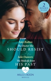 The Doctor She Should Resist / The Midwife From His Past: The Doctor She Should Resist (Portland Midwives) / The Midwife from His Past (Portland Midwives) (Mills & Boon Medical)