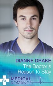 The Doctor s Reason to Stay (Mills & Boon Medical)