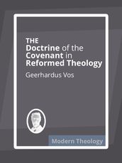 The Doctrine of the Covenant in Reformed Theology