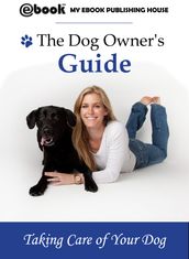 The Dog Owner s Guide