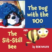 The Dog with the Doo and The Sit-Still Bee