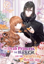 The Drab Princess, the Black Cat, and the Satisfying Break-up Vol. 2