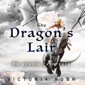 The Dragon s Lair: An Erotic Fairytale