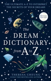 The Dream Dictionary from A to Z [Revised edition]: The Ultimate AZ to Interpret the Secrets of Your Dreams
