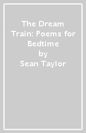 The Dream Train: Poems for Bedtime