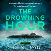 The Drowning Hour: The gripping, psychological new crime thriller from the Sunday Times bestselling author of The Ice Twins