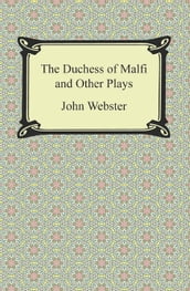 The Duchess of Malfi and Other Plays