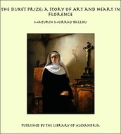 The Duke s Prize; a Story of Art and Heart in Florence