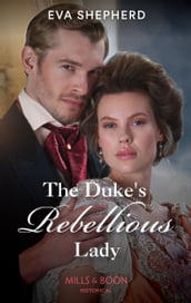 The Duke s Rebellious Lady (Young Victorian Ladies, Book 3) (Mills & Boon Historical)