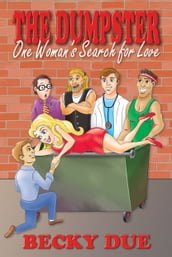 The Dumpster: One Woman s Search for Love