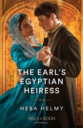 The Earl s Egyptian Heiress (Mills & Boon Historical)