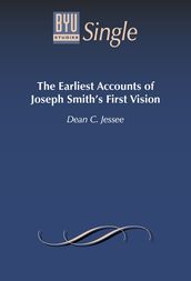 The Earliest Accounts of Joseph Smith s First Vision