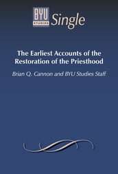 The Earliest Accounts of the Restoration of the Priesthood