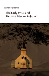 The Early Swiss and German Mission in Japan